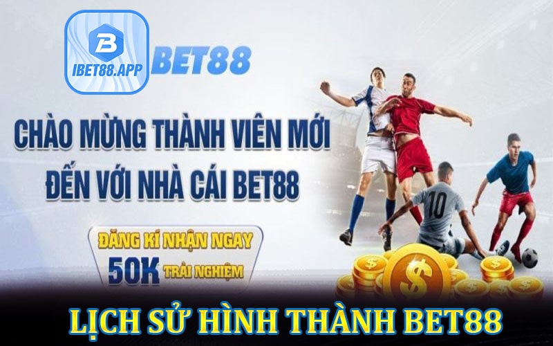 Tìm hiểu về lịch sử hình thành và hoạt động trên thị trường của bet88