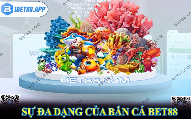 Sự đa dạng của sảnh game bắn cá bet88