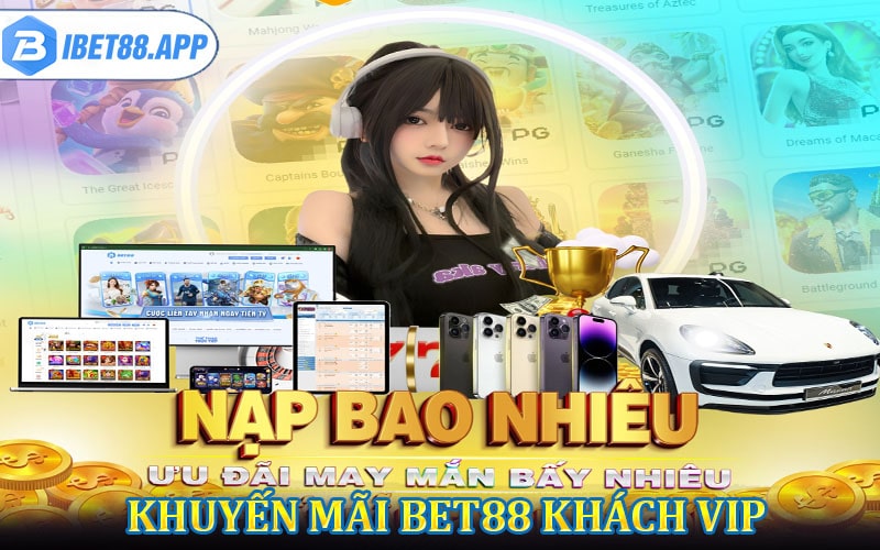 Đặc quyền khuyến mãi bet88 dành cho khách vip