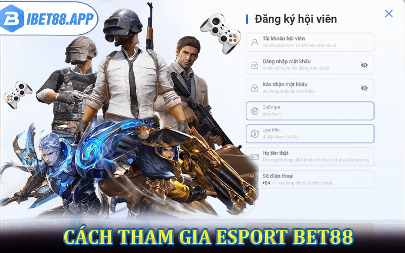 Cách thức tham gia cá cược trên nền tảng Esport Bet88