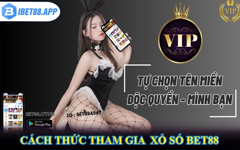 Cách thức tham gia đặt cược xổ số bet88
